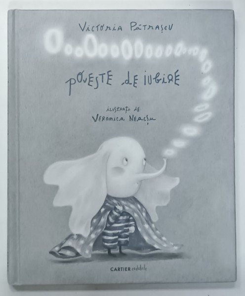 O POVESTE DE IUBIRE de VICTORIA PATRASCU , ilustratii de VERONICA NEACSU , 2017