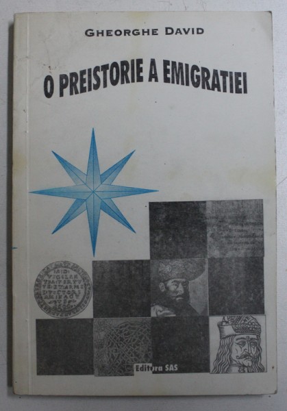 O PREISTORIE A EMIGRATIEI - VOIEVOZI ROMANI IN PRIBEGIE de GHEORGHE DAVID