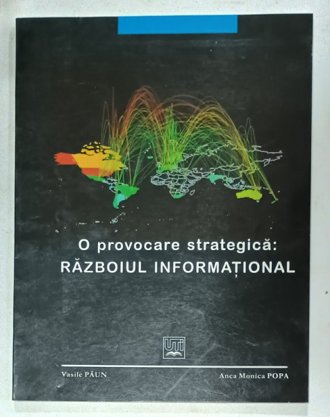 O PROVOCARE STRATEGICA : RAZBOIUL INFORMATIONAL de VASILE PAUN si ANCA MONICA POPA , 2002