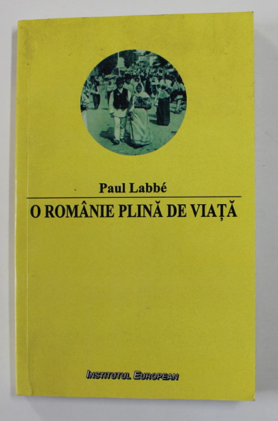 O ROMANIE PLINA DE VIATA de PAUL LABBE , 2008