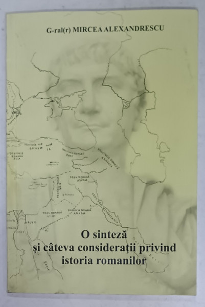 O SINTEZA SI CATEVA CONSIDERATII PRIVIND ISTORIA ROMANILOR de MIRCEA ALEXANDRESCU , 2010, PREZINTA HALOURI DE APA *