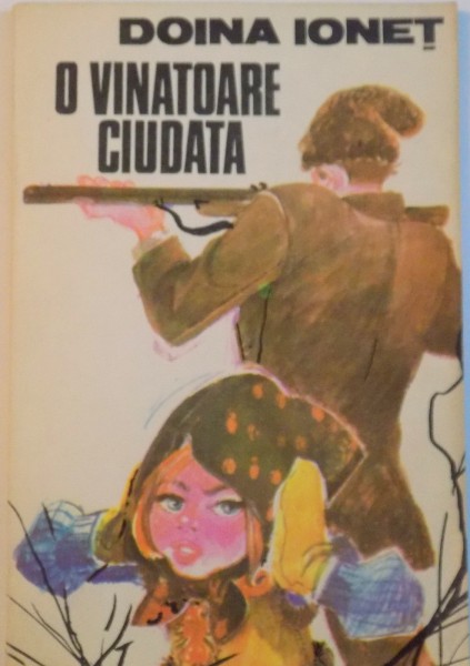 O VANATOARE CIUDATA de DOINA IONET, COPERTA SI ILUSTRATII de PUIU MANU, 1991