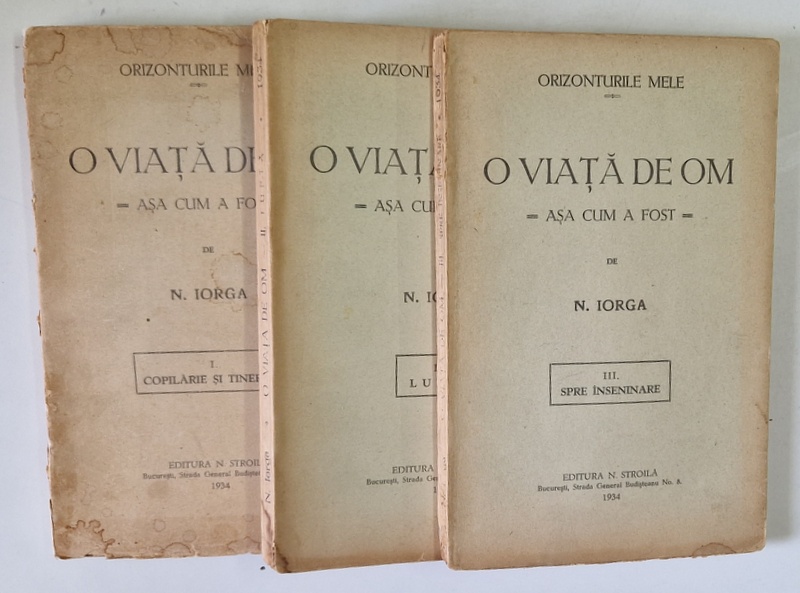 O VIATA DE OM - ASA CUM A FOST de N. IORGA , VOLUMELE I - III , 1934 *PREZINTA HALOURI DE APA