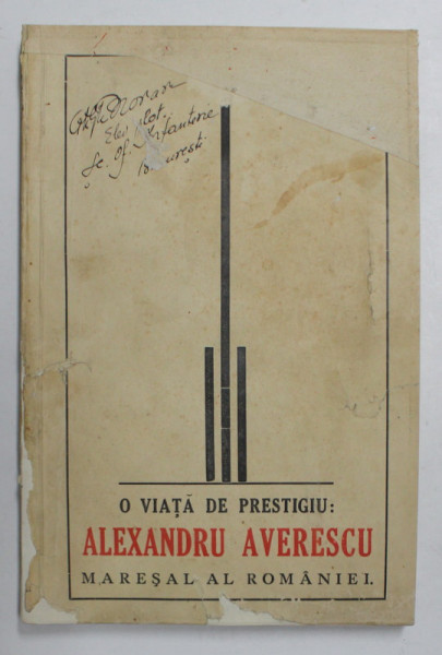 O VIATA DE PRESTIGIU-ALEXANDRU AVERESCU,MARESAL AL ROMANIEI de MIRCEA STEFAN CIOROIU ,1938 ,