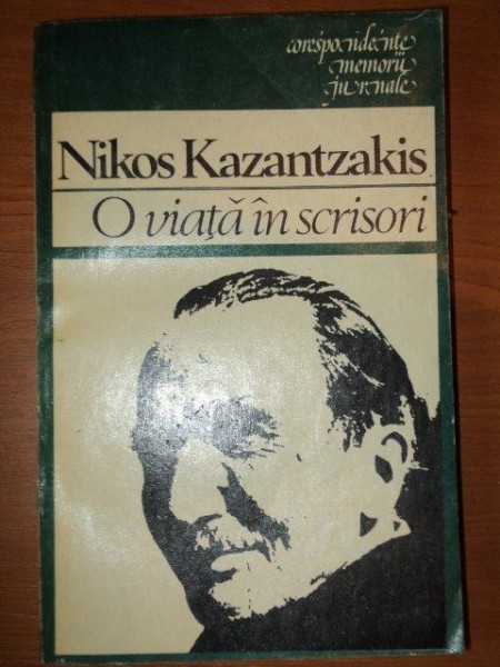 O VIATA IN SCRISORI de NIKOS KAZANTZAKIS,BUC.1983 * MINIMA UZURA