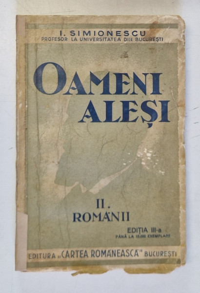 OAMENI ALESI , VOLUMUL II - ROMANII de I. SIMIONESCU  , 1937