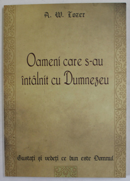 OAMENI CARE S-AU INTALNIT CU DUMNEZEU  de A.W. TOZER , 2008