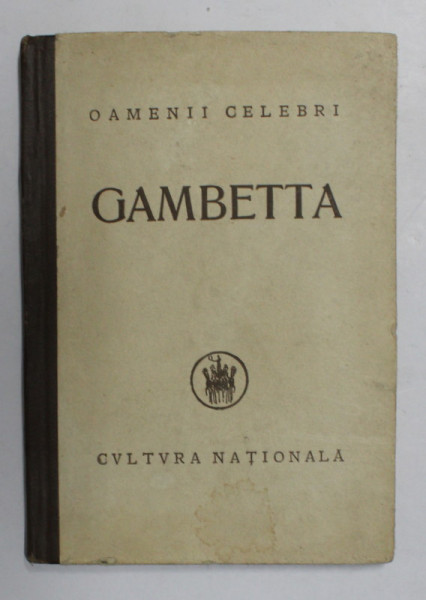 OAMENI CELEBRI - GAMBETTA  de TUDOR TEODORESCU - BRANISTE , 1924