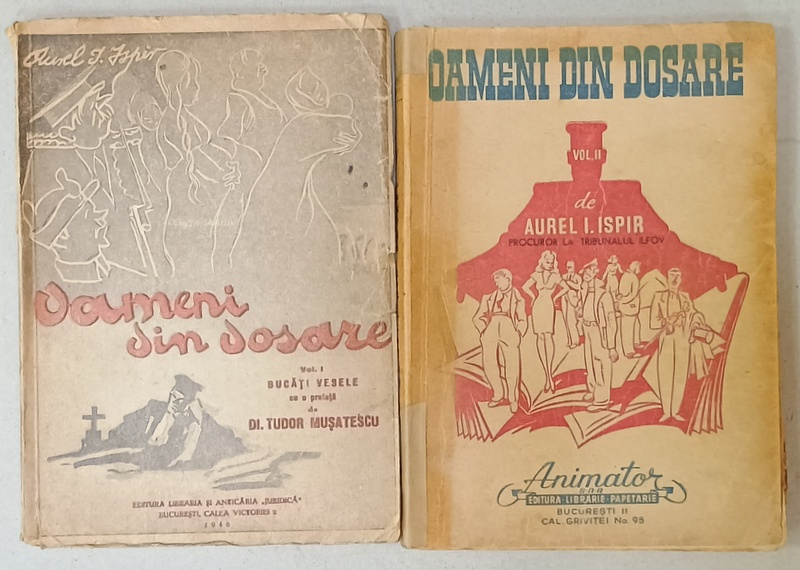 OAMENI DIN DOSARE de AUREL I. ISPIR , BUCATI VESELE ,  VOLUMELE I - II , 1946 -1947