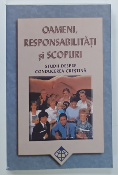 OAMENI , RESPONSABILITATI SI SCOPURI , STUDII DESPRE CONDUCEREA CRESTINA  de BILLIE DAVIS ,  ilustratii RICK ALLEN  , 2004