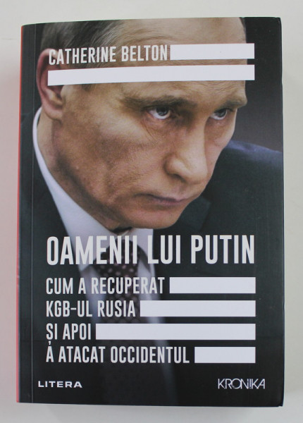 OAMENII LUI PUTIN - CUM A RECUPERAT KGB - UL RUSIA SI APOI A ATACAT OCCIDENTUL de CATHERINE BELTON , 2022