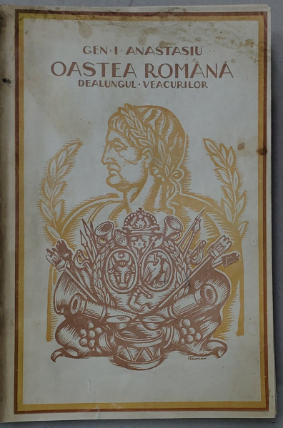 OASTEA ROMANA DE - ALUNGUL VEACURILOR de GENERAL ION I. ANASTASIU , 1933  *Dedicatie