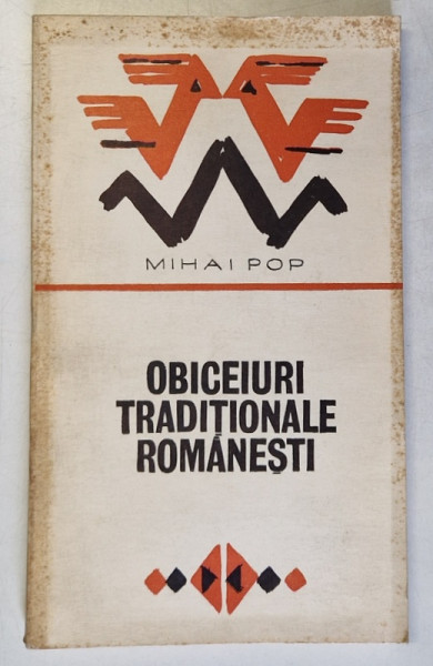 OBICEIURI TRADITIONALE ROMANESTI de MIHAI POP , 1976
