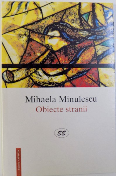 OBIECTE STRANII de MIHAELA MINULESCU, 2000 *DEDICATIE