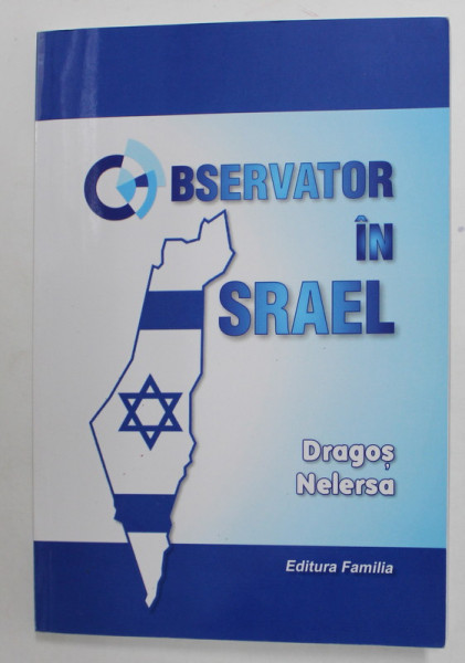 OBSERVATOR IN ISRAEL de DRAGOS NELERSA , 2017 , DEDICATIE *