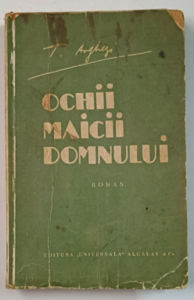 OCHII MAICII DOMNULUI de TUDOR ARGHEZI , roman , EDITIE INTERBELICA