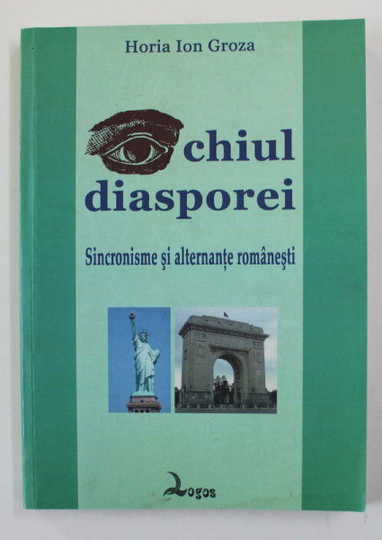 OCHIUL DIASPOREI - SINCRONISME SI ALTERNANTE ROMANESTI de HORIA ION GROZA , 2008 , PREZINTA SUBLINIERI SI INSEMNARI CU CREIONUL *