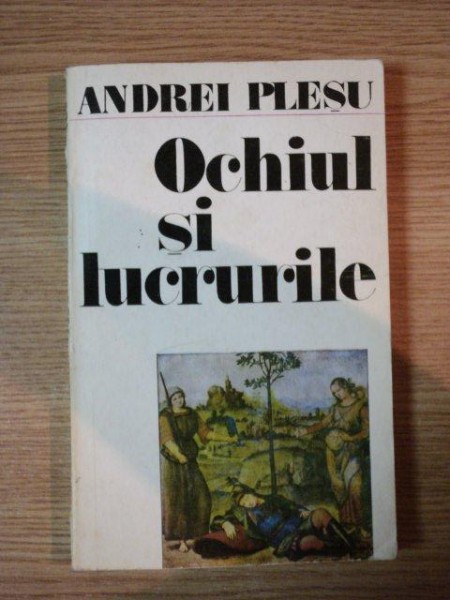 OCHIUL SI LUCRURILE de ANDREI PLESU ,1986