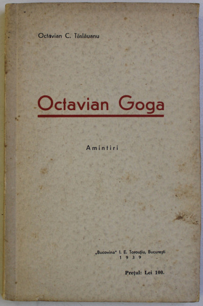 OCTAVIAN GOGA - AMINTIRI SI CONTRIBUTII LA ISTORICUL REVISTEI ' LUCEAFARUL ' de OCTAVIAN C . TASLAUANU , 1939