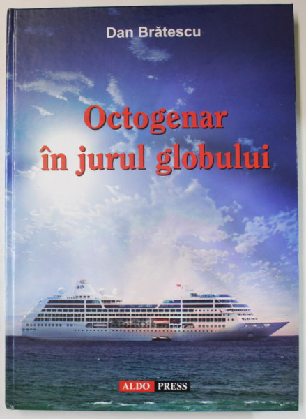 OCTOGENAR IN JURUL GLOBULUI 1933 - 2009 de DAN BRATESCU , 2009