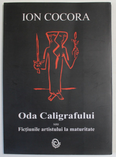 ODA CALIGRAFULUI SAU FICTIUNILE ARTISTULUI LA MATURITATE de ION COCORA , 2004