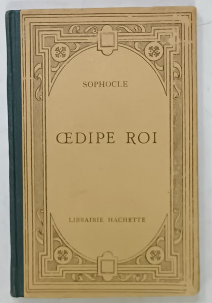 OEDIPE  ROI par SOPHOCLE , TEXTE GREC , NOTE SI EXPLICATII IN LIMBA FRANCEZA , 1935