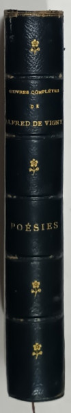 OEUVRES COMPLETES de ALFRED DE VIGNY : POESIES  , 1884 , LEGATURA DE EPOCA , SEMNATA