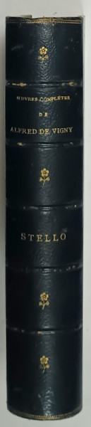OEUVRES COMPLETES de ALFRED de VIGNY  : STELLO , 1884 , LEGATURA DE EPOCA , SEMNATA