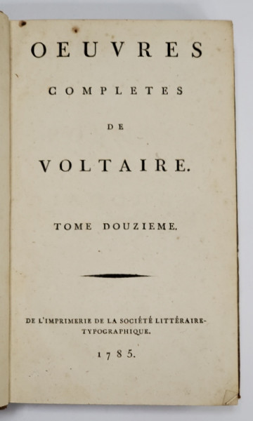 OEUVRES COMPLETES DE VOLTAIRE , TOME DOUZIEME , 1785