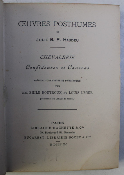 OEUVRES POSTHUMES DE JULIE B.P. HASDEU. CHEVALERIE, CONFIDENCES ET CANEVAS, PARIS 1890