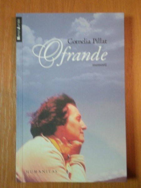 OFRANDE, MEMORII de  CORNELIA PILLAT