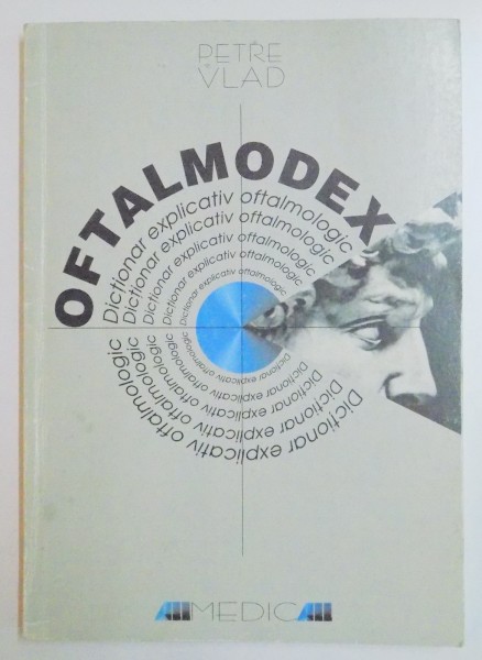 OFTALMODEX , DICTIONAR EXPLICATIV OFTALMOLOGIC de PETRE VLAD , 1999