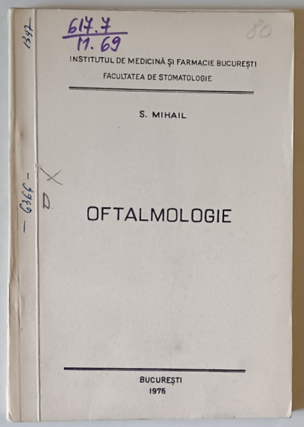 OFTALMOLOGIE , CURS PENTRU FACULTATEA DE STOMATOLOGIE de S. MIHAIL , 1976