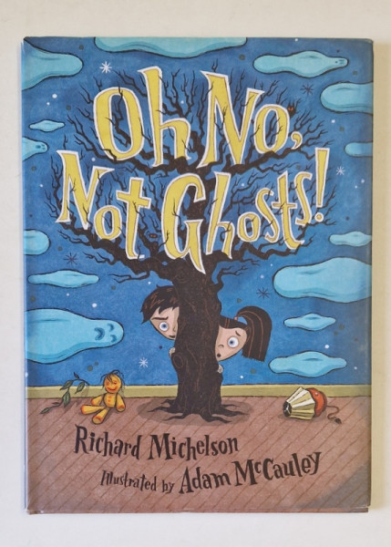 OH NO , NOT GHOST ! by RICHARD MICHELSON , illustrated by ADAM McCAULEY , 2006