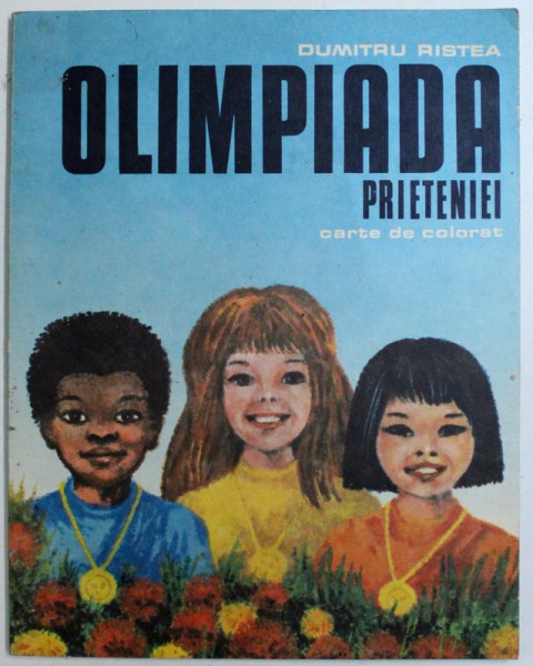 OLIMPIADA PRIETENIEI / CARTE DE COLORAT de DUMITRU RISTEA, 1981