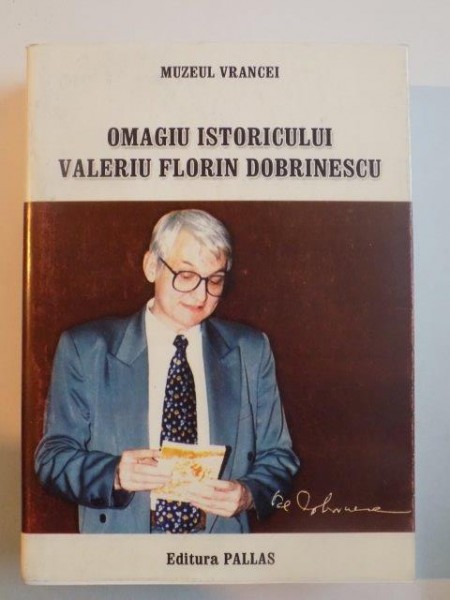 OMAGIU ISTORICULUI VALERIU FLORIN DOBRINESCU , 2003 * MINIMA UZURA