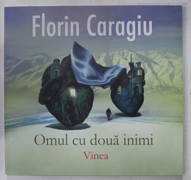 OMUL CU DOUA INIMI de FLORIN CARAGIU , versuri , 2014