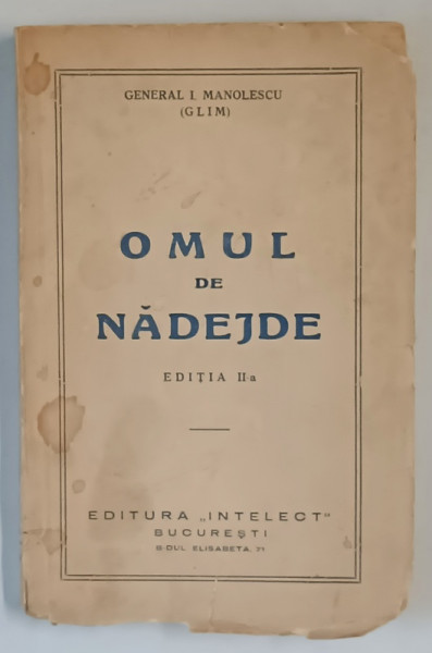OMUL DE NADEJDE , LEGEA A TREIA , EDITIA A II - A de GENERAL I. MANOLESCU ( GLIM ) , 1937