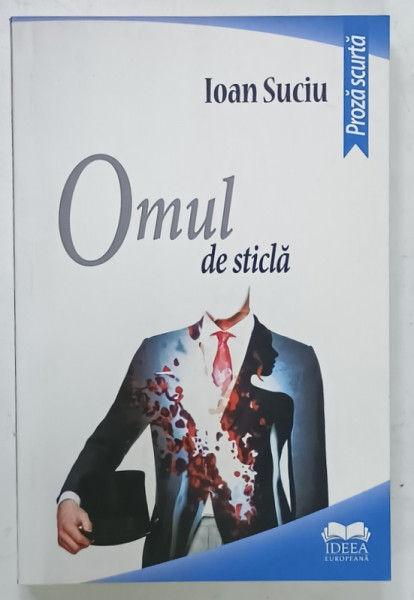 OMUL DE STICLA , proza scurta de IOAN SUCIU , 2019