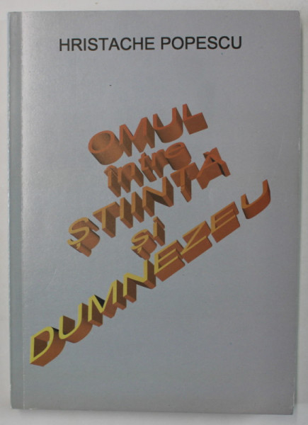 OMUL INTRE STIINTA SI DUMNEZEU de HRISTACHE POPESCU , 2006