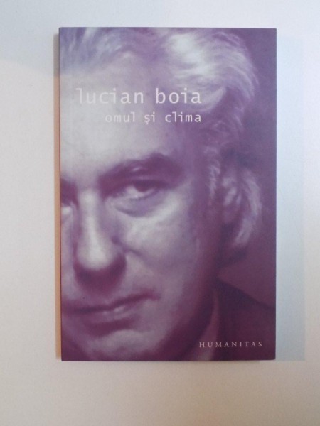 OMUL SI CLIMA de LUCIAN BOIA , 2005