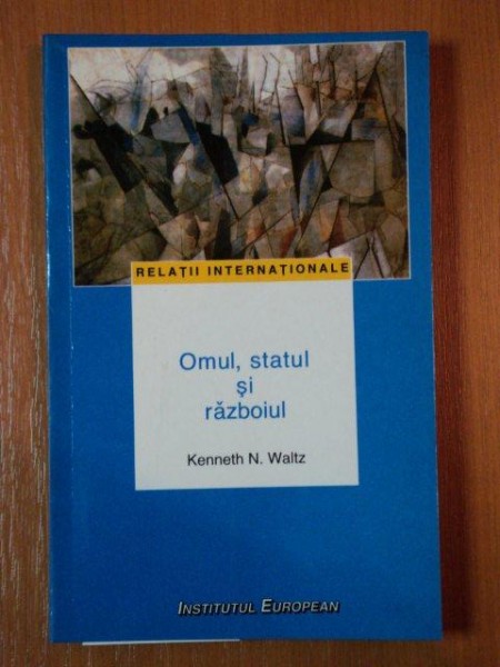 OMUL, STATUL SI RAZBOIUL de KENNETH N. WALTZ