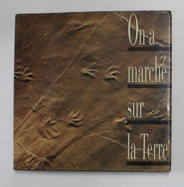 ON A MARCHE SUR LA TERRE - LE ROMAN D 'EVOLUTION , 1991