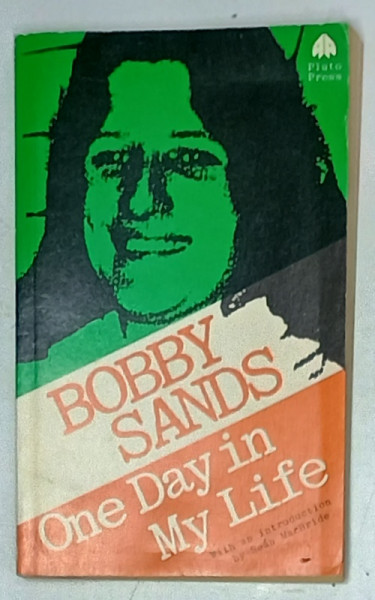 ONE DAY IN MY LIFE by BOBBY SANDS, ( HIS IRISH REPUBLICAN ACTIVITIES ) ,  1983