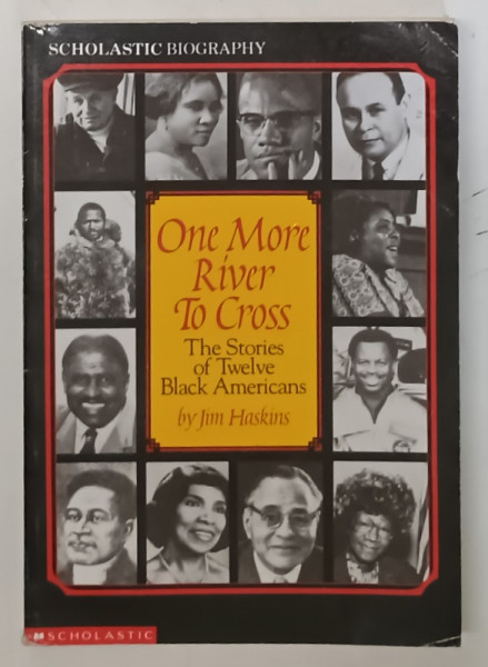 ONE MORE RIVER TO CROSS , THE STORIES OF TWELVE BLACK AMERICANS by JIM HASKINS , 1992