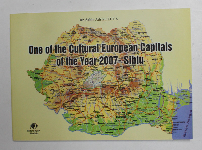 ONE OF THE CULTURAL  EUROPEAN CAPITALS OF THE YEAR 2007 - SIBIU by Dr. SABIN ADRIAN LUCA , 2007