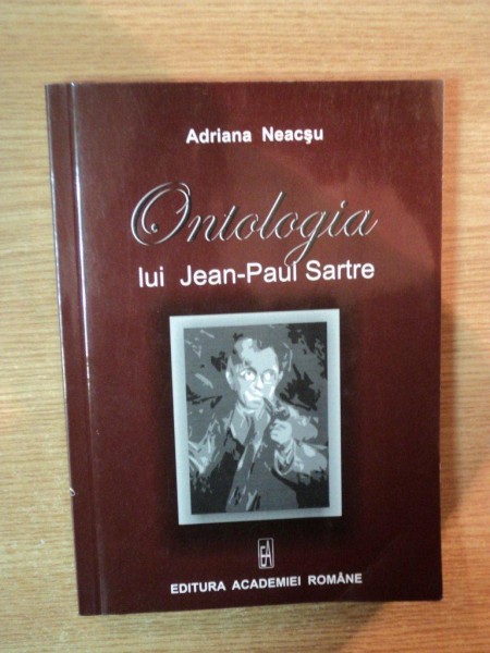 ONTOLOGIA LUI JEAN-PAUL SARTRE de ADRIANA NEACSU , 2009