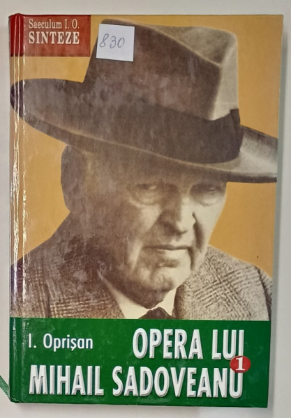 OPERA LUI MIHAIL  SADOVEANU , VOLUMUL I : NATURA - OM - CIVILIZATIE IN OPERA LUI M. SADOVEANU de I. OPRISAN , 2004 , DEDICATIE *