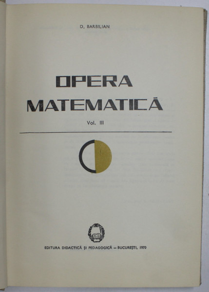 OPERA MATEMATICA , VOL III , GEOMETRIE de D. BARBILIAN , 1970