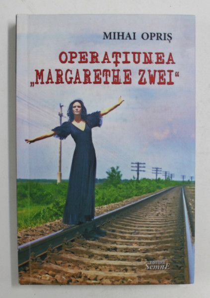 OPERATIUNEA ' MARGARETA ZWEI ' de MIHAI OPRIS , 2013